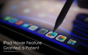 A New Patent for Apple Suggests iPad Pro Hover Feature Will Be Expanded to iPhones And Macs